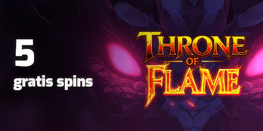 Få 5 Free Spins til Throne of Flame på Spilleautomaten